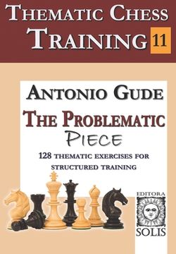 portada Thematic Chess Training - Book 11: The Problematic Piece (in English)