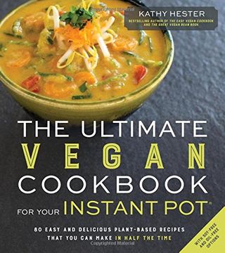 portada The Ultimate Vegan Cookbook for Your Instant Pot: 80 Easy and Delicious Plant-Based Recipes That You Can Make in Half the Time (en Inglés)