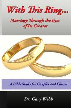 portada With This Ring... Marriage Through the Eyes of Its Creator