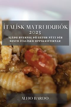 portada Ítalísk matreiðubók 2023: Sjáðu hvernig Þú getur nýtt Þér bestu ítalísku uppskriftirnar