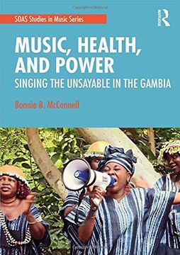 portada Music, Health, and Power: Singing the Unsayable in the Gambia (Soas Studies in Music Series) 