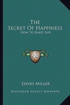 portada the secret of happiness: how to enjoy life (in English)