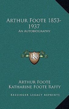 portada arthur foote 1853-1937: an autobiography