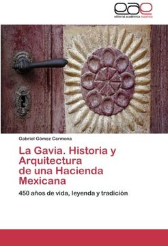 portada La Gavia. Historia y Arquitectura de Una Hacienda Mexicana