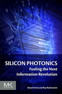 portada Silicon Photonics: Fueling the Next Information Revolution (en Inglés)
