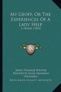 portada my geoff, or the experiences of a lady help: a novel (1892) (in English)