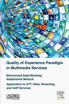 Quality of Experience Paradigm in Multimedia Services: Application to OTT Video Streaming and VoIP Services (en Inglés)