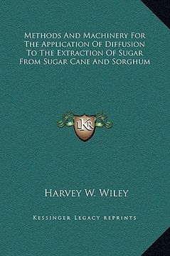 portada methods and machinery for the application of diffusion to the extraction of sugar from sugar cane and sorghum (en Inglés)