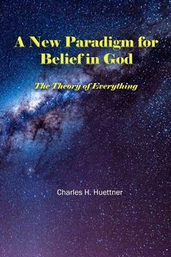 portada A New Paradigm for Belief in God: The Theory of Everything (en Inglés)