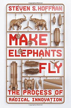 portada Make Elephants Fly: The Process of Radical Innovation