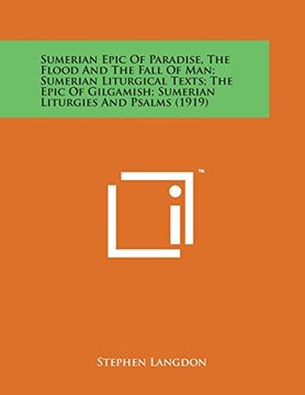 portada Sumerian Epic of Paradise, the Flood and the Fall of Man; Sumerian Liturgical Texts; The Epic of Gilgamish; Sumerian Liturgies and Psalms (1919)