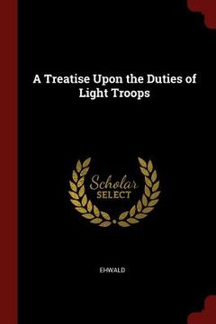 portada A Treatise Upon the Duties of Light Troops (en Inglés)