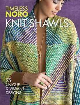 portada Knit Shawls: 25 Unique & Vibrant Designs (Timeless Noro) (en Inglés)