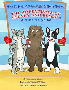 portada A Time to Shine: How to Help a Friend who is Being Bullied (Adventures of Stushy and Bello! ) (in English)