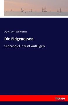 portada Die Eidgenossen: Schauspiel in fünf Aufzügen (German Edition)