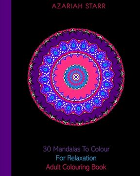 portada 30 Mandalas To Colour For Relaxation: Adult Colouring Book (en Inglés)