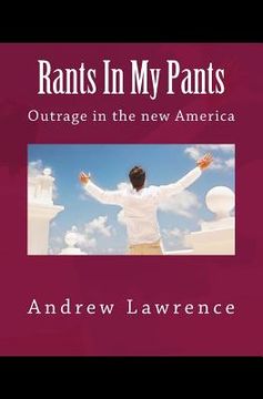 portada Rants In My Pants: Outrage in the new America (in English)