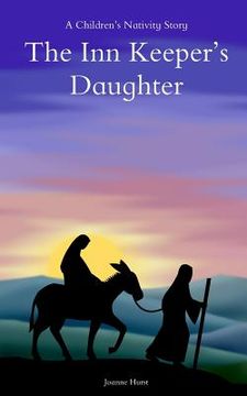 portada The Inn Keepers Daughter: A Childrens Nativity Story (en Inglés)