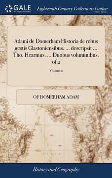portada Adami de Domerham Historia de rebus gestis Glastoniensibus. ... descripsit ... Tho. Hearnius. ... Duobus voluminibus. of 2; Volume 2 (en Latin)