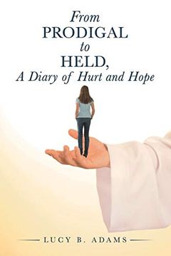 portada From Prodigal to Held, a Diary of Hurt and Hope 