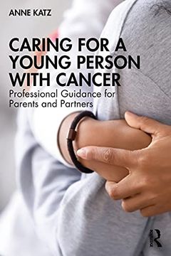 portada Caring for a Young Person With Cancer: Professional Guidance for Parents and Partners (en Inglés)
