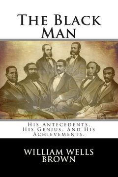 portada The Black Man: His Antecedents, His Genius, And His Achievements. (in English)
