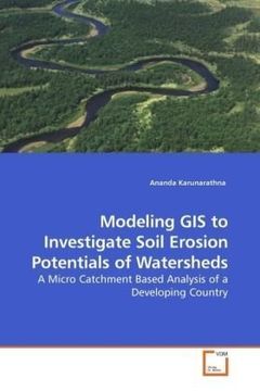 portada Modeling GIS to Investigate Soil Erosion Potentials of  Watersheds: A Micro Catchment Based Analysis of a Developing Country