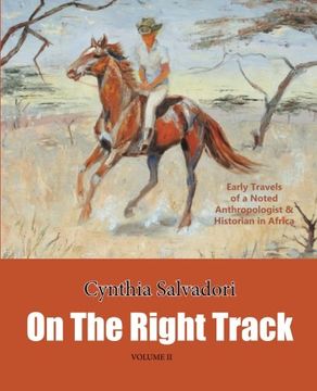 portada On the Right Track: Volume II: Early Travels of a Noted Anthropologist & Historian in Africa (Volume 2)