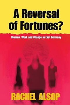 portada A Reversal of Fortunes? Women, Work, and Change in East Germany (en Inglés)