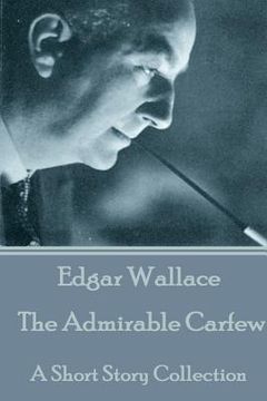portada Edgar Wallace - The Admirable Carfew: A Short Story Collection (in English)