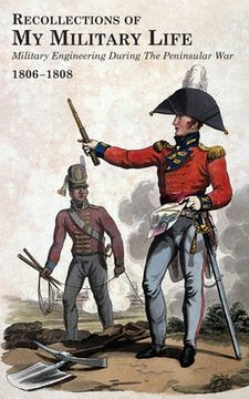 portada RECOLLECTIONS OF MY MILITARY LIFE 1806-1808 Military Engineering During The Peninsular War Volume 2 (en Inglés)