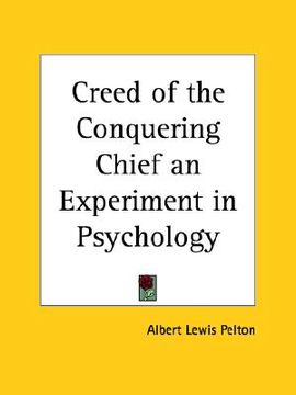 portada creed of the conquering chief an experiment in psychology (en Inglés)