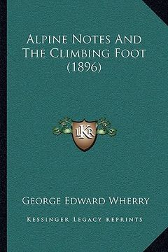 portada alpine notes and the climbing foot (1896) (en Inglés)
