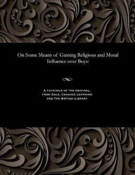 portada On Some Means of Gaining Religious and Moral Influence over Boys