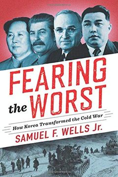 portada Fearing the Worst: How Korea Transformed the Cold war (Woodrow Wilson Center Series) (en Inglés)