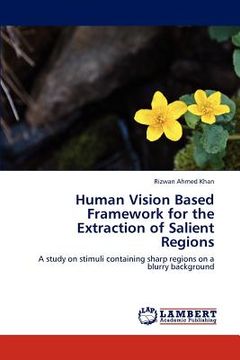 portada human vision based framework for the extraction of salient regions (en Inglés)
