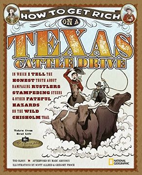 portada How to get Rich on a Texas Cattle Drive: In Which i Tell the Honest Truth About Rampaging Rustlers, Stampeding Steers & Other Fateful Hazards on the w (en Inglés)