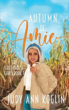 portada Autumn of Amie: Book Seven in The Guesthouse Girls Series (in English)