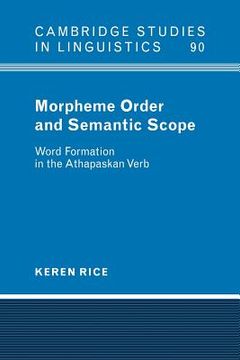 portada Morpheme Order and Semantic Scope: Word Formation in the Athapaskan Verb (Cambridge Studies in Linguistics) 