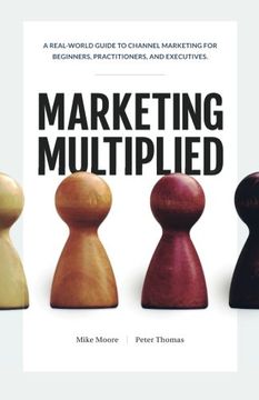portada Marketing Multiplied: A real-world guide to Channel Marketing for beginners, practitioners, and executives.