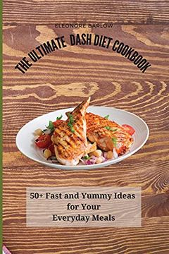 portada The Ultimate Dash Diet Cookbook: 50+ Fast and Yummy Ideas for Your Everyday Meals (in English)