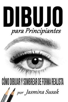 portada Dibujo Para Principiantes: Cómo Dibujar y Sombrear de Forma Realista (in Spanish)