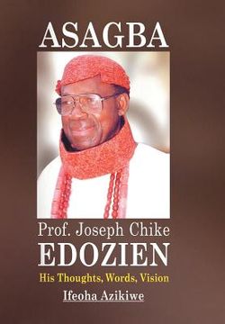 portada Asagba: Prof. Joseph Chike Edozien His Thoughts, Words, Vision (en Inglés)