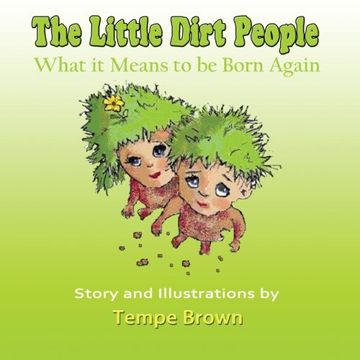 portada The Little Dirt People: What it Means to be Born Again (en Inglés)