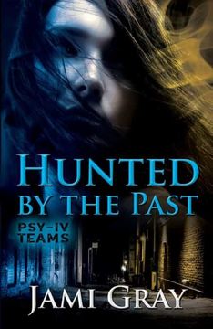 portada Hunted by the Past: Psy-Iv Teams Book 1 (in English)