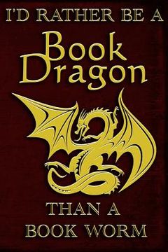 portada I'd Rather Be a Book Dragon Than a Book Worm