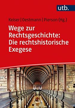 portada Wege zur Rechtsgeschichte: Die Rechtshistorische Exegese Quelleninterpretation in Hausarbeiten und Klausuren (in German)
