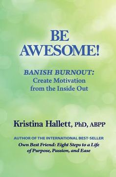 portada Be Awesome!: Banish Burnout: Create Motivation from the Inside Out (en Inglés)