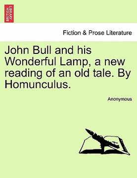 portada john bull and his wonderful lamp, a new reading of an old tale. by homunculus. (en Inglés)