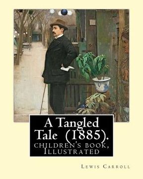 portada A Tangled Tale (1885). By: Lewis Carroll, illustrated By: Arthur B. Frost (January 17, 1851 - June 22, 1928): (children's book ), Illustrated
